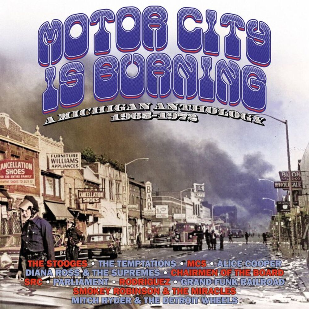 Motor City Is Burning: Michigan Anthology 1965-72 - Motor City Is Burning: A
